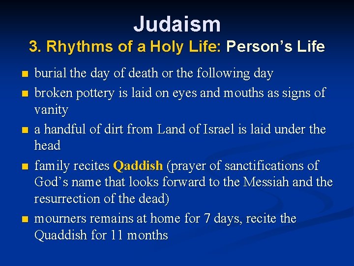 Judaism 3. Rhythms of a Holy Life: Person’s Life n n n burial the