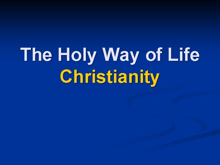 The Holy Way of Life Christianity 