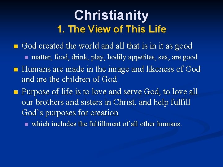 Christianity 1. The View of This Life n God created the world and all