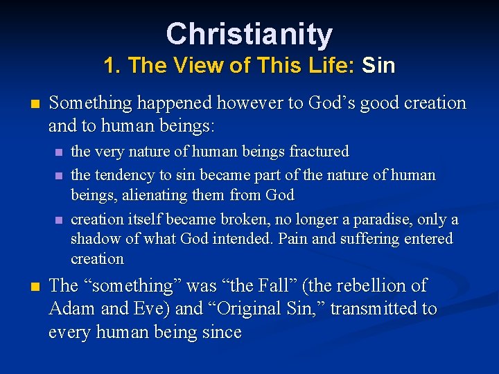 Christianity 1. The View of This Life: Sin n Something happened however to God’s
