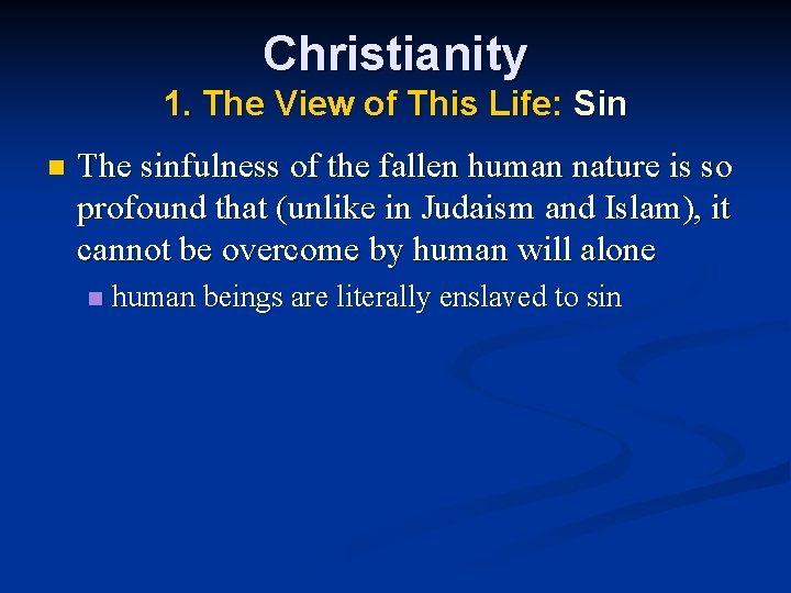 Christianity 1. The View of This Life: Sin n The sinfulness of the fallen