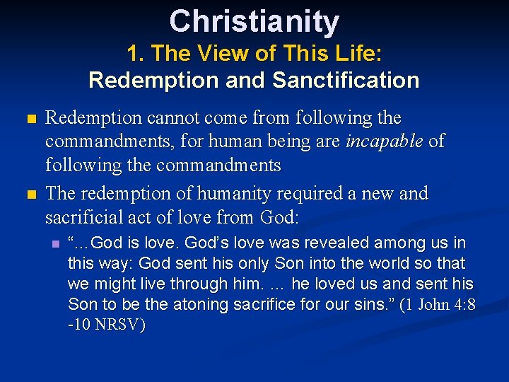 Christianity 1. The View of This Life: Redemption and Sanctification n n Redemption cannot