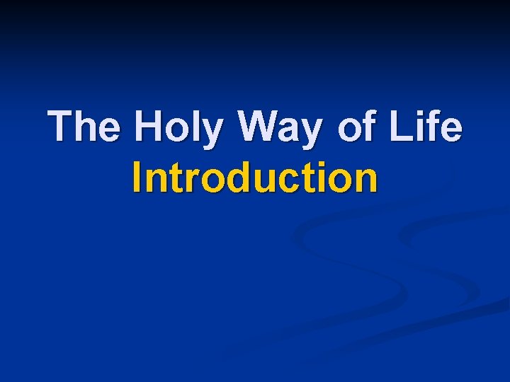 The Holy Way of Life Introduction 