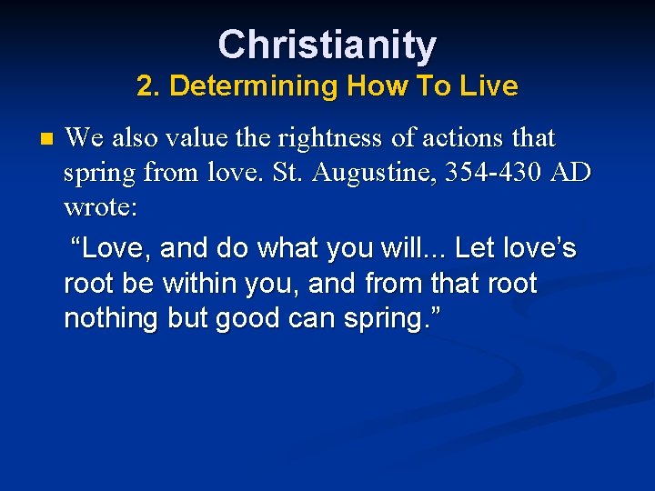Christianity 2. Determining How To Live n We also value the rightness of actions