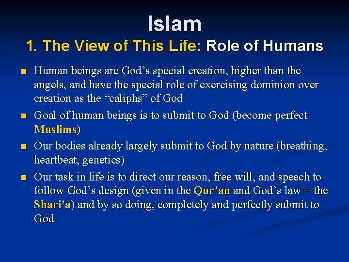 Islam 1. The View of This Life: Role of Humans n n Human beings