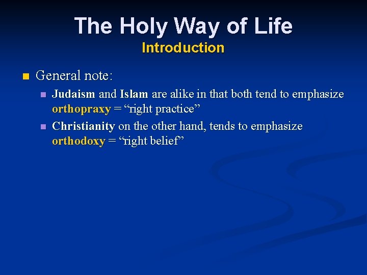 The Holy Way of Life Introduction n General note: n n Judaism and Islam
