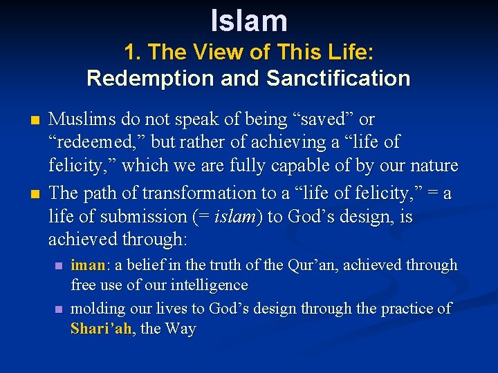 Islam 1. The View of This Life: Redemption and Sanctification n n Muslims do