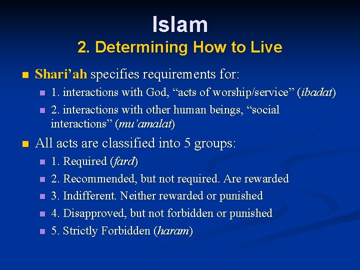 Islam 2. Determining How to Live n Shari’ah specifies requirements for: n n n