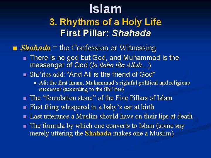 Islam 3. Rhythms of a Holy Life First Pillar: Shahada n Shahada = the