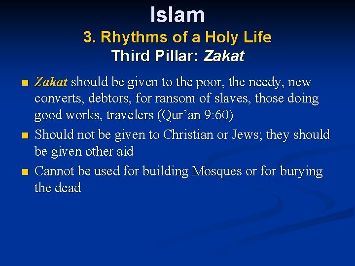 Islam 3. Rhythms of a Holy Life Third Pillar: Zakat n n n Zakat