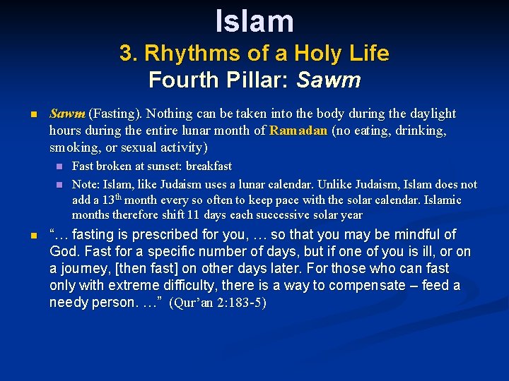 Islam 3. Rhythms of a Holy Life Fourth Pillar: Sawm n Sawm (Fasting). Nothing