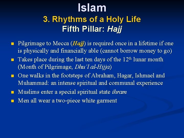 Islam 3. Rhythms of a Holy Life Fifth Pillar: Hajj n n n Pilgrimage