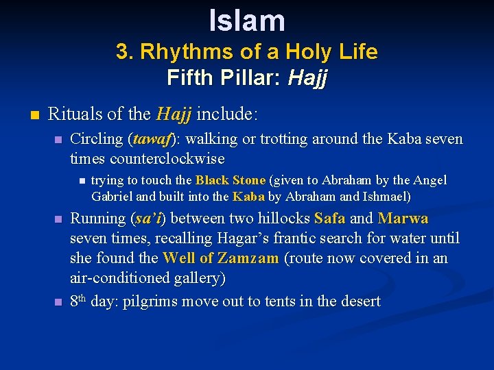 Islam 3. Rhythms of a Holy Life Fifth Pillar: Hajj n Rituals of the