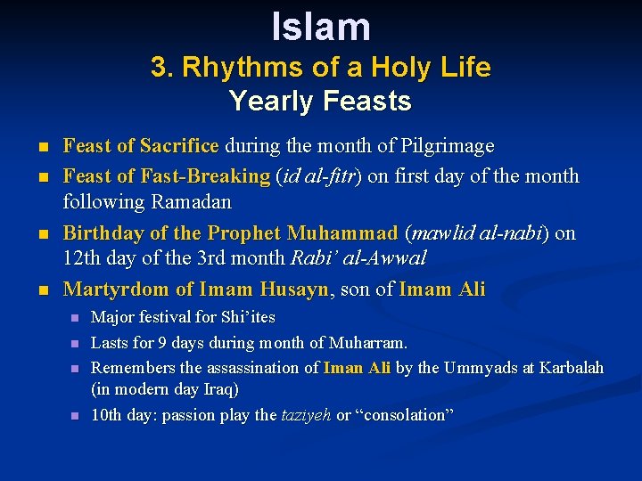 Islam 3. Rhythms of a Holy Life Yearly Feasts n n Feast of Sacrifice