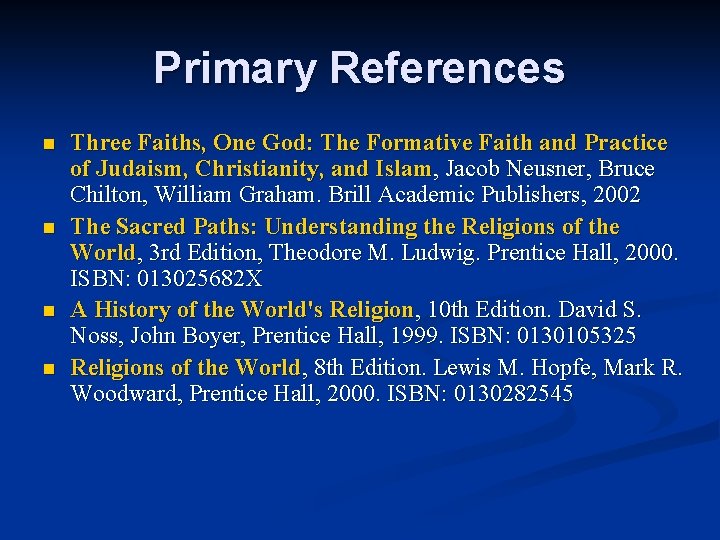 Primary References n n Three Faiths, One God: The Formative Faith and Practice of