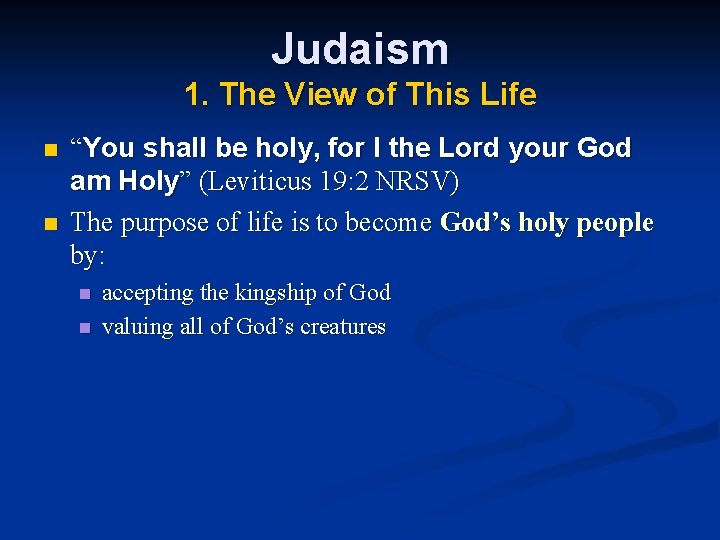 Judaism 1. The View of This Life n n “You shall be holy, for