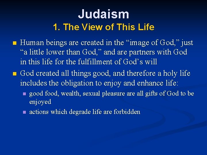 Judaism 1. The View of This Life n n Human beings are created in