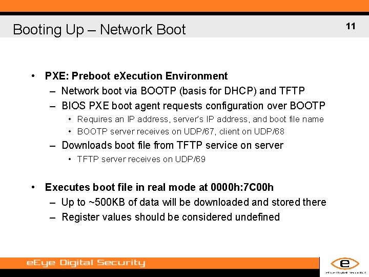 Booting Up – Network Boot • PXE: Preboot e. Xecution Environment – Network boot