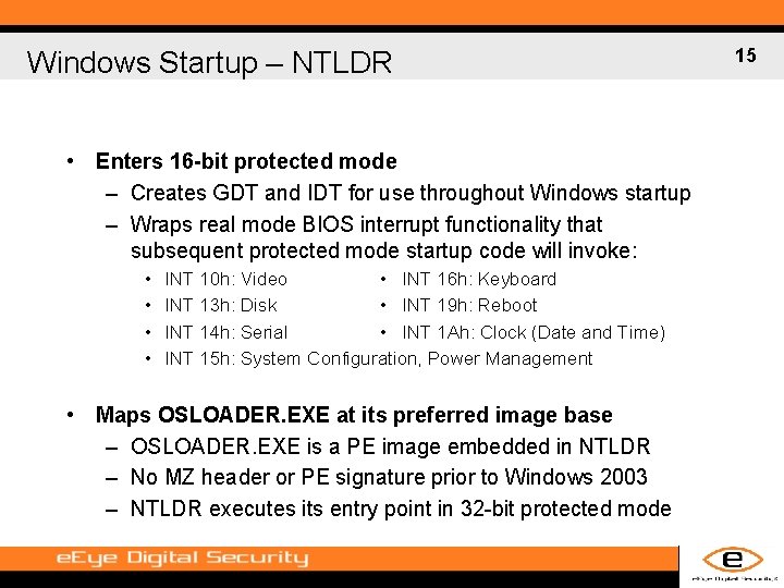 Windows Startup – NTLDR • Enters 16 -bit protected mode – Creates GDT and