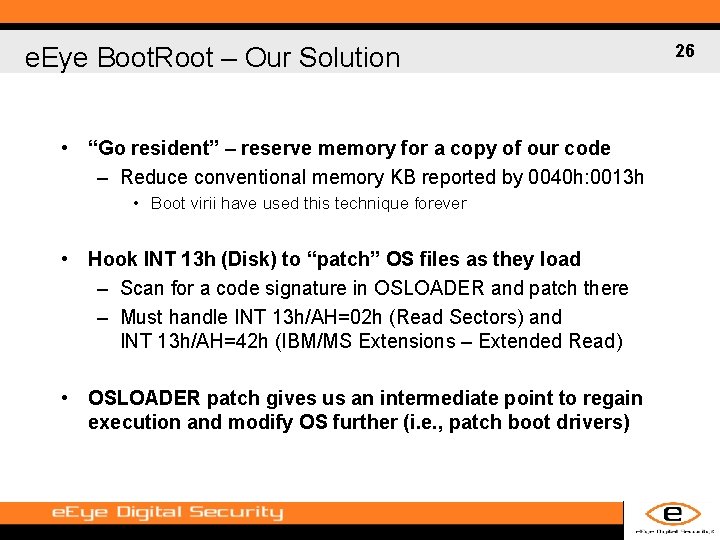 e. Eye Boot. Root – Our Solution • “Go resident” – reserve memory for