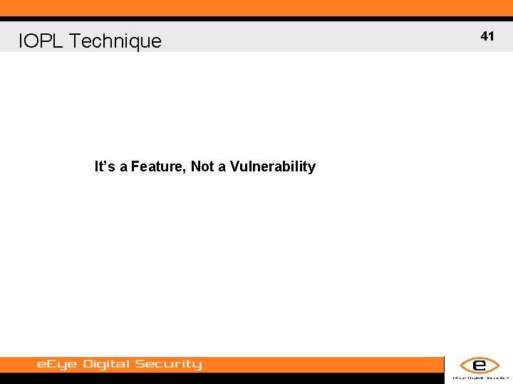 IOPL Technique It’s a Feature, Not a Vulnerability 41 