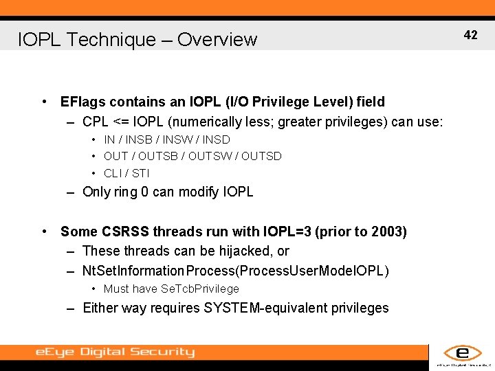 IOPL Technique – Overview • EFlags contains an IOPL (I/O Privilege Level) field –