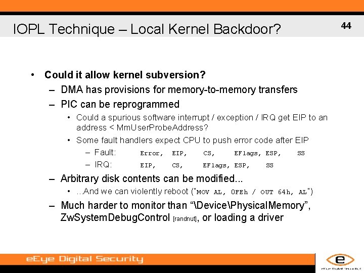IOPL Technique – Local Kernel Backdoor? • Could it allow kernel subversion? – DMA