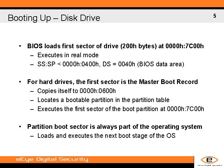 Booting Up – Disk Drive • BIOS loads first sector of drive (200 h