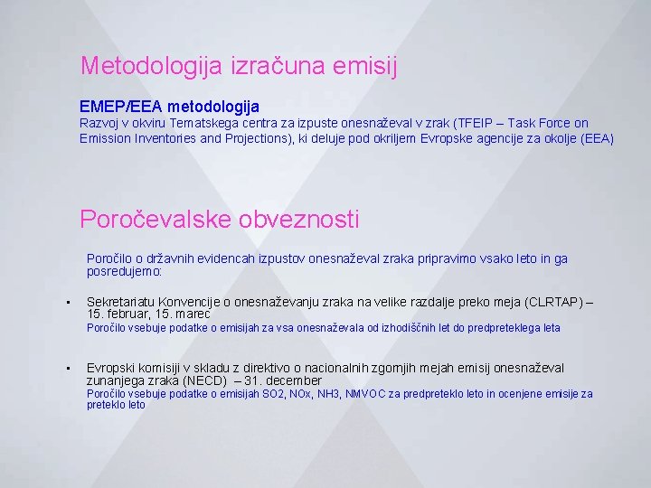 Metodologija izračuna emisij EMEP/EEA metodologija Razvoj v okviru Tematskega centra za izpuste onesnaževal v