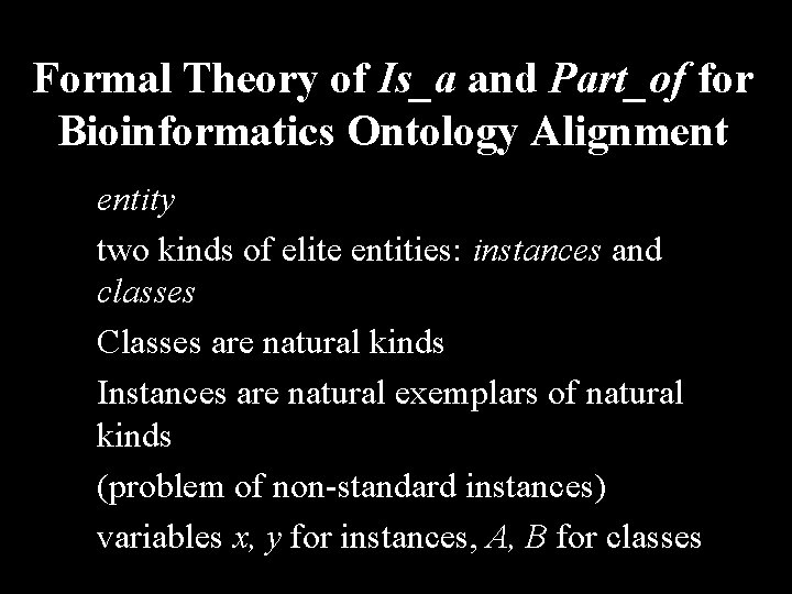 Formal Theory of Is_a and Part_of for Bioinformatics Ontology Alignment entity two kinds of