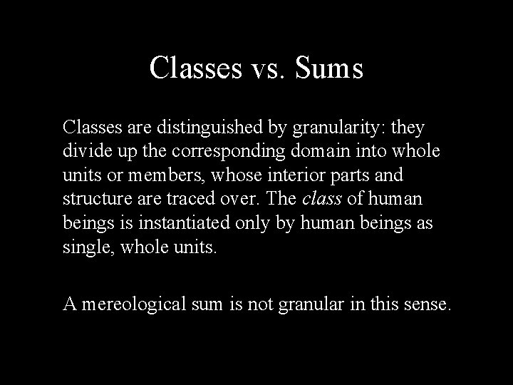 Classes vs. Sums Classes are distinguished by granularity: they divide up the corresponding domain