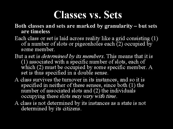 Classes vs. Sets Both classes and sets are marked by granularity – but sets