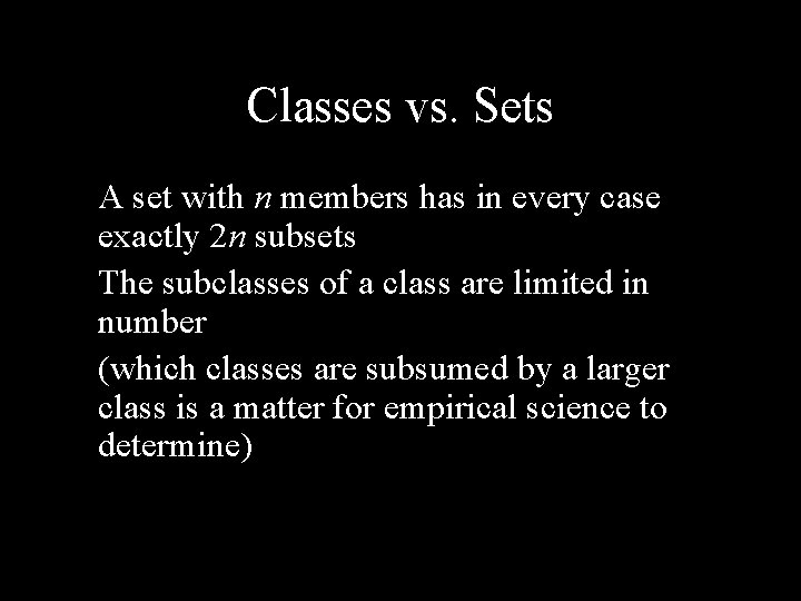 Classes vs. Sets A set with n members has in every case exactly 2