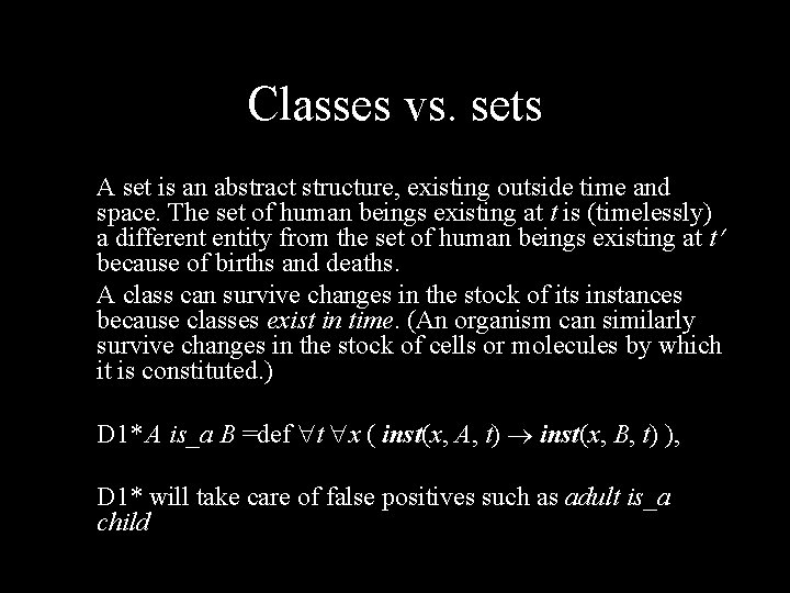 Classes vs. sets A set is an abstract structure, existing outside time and space.