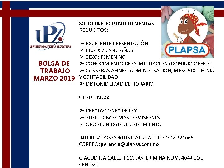 SOLICITA EJECUTIVO DE VENTAS REQUISITOS: ➢ EXCELENTE PRESENTACIÓN ➢ EDAD: 23 A 40 AÑOS