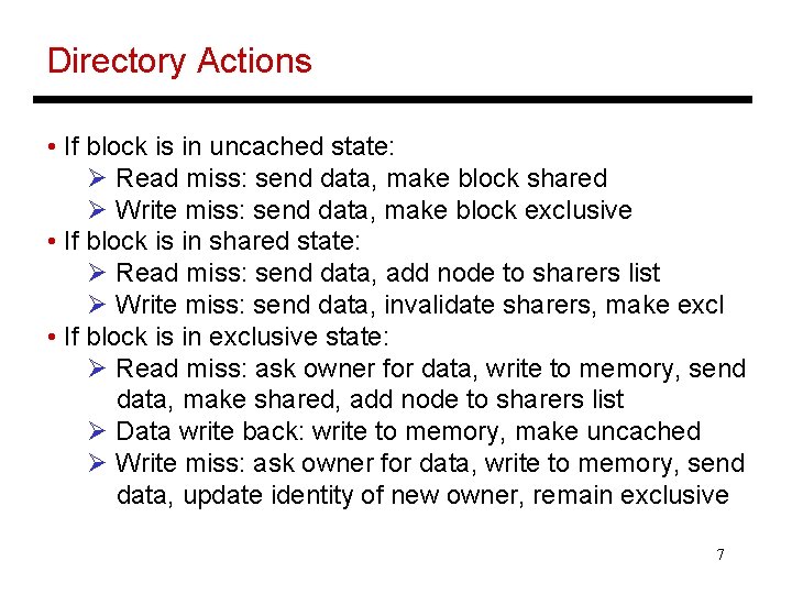 Directory Actions • If block is in uncached state: Ø Read miss: send data,