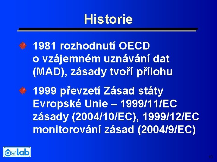 Historie 1981 rozhodnutí OECD o vzájemném uznávání dat (MAD), zásady tvoří přílohu 1999 převzetí