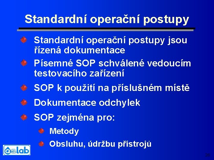 Standardní operační postupy jsou řízená dokumentace Písemné SOP schválené vedoucím testovacího zařízení SOP k