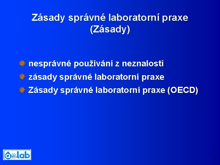 Zásady správné laboratorní praxe (Zásady) nesprávné používání z neznalosti zásady správné laboratorní praxe Zásady