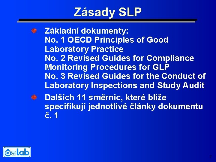 Zásady SLP Základní dokumenty: No. 1 OECD Principles of Good Laboratory Practice No. 2