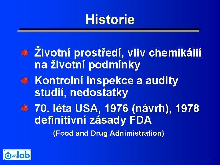 Historie Životní prostředí, vliv chemikálií na životní podmínky Kontrolní inspekce a audity studií, nedostatky