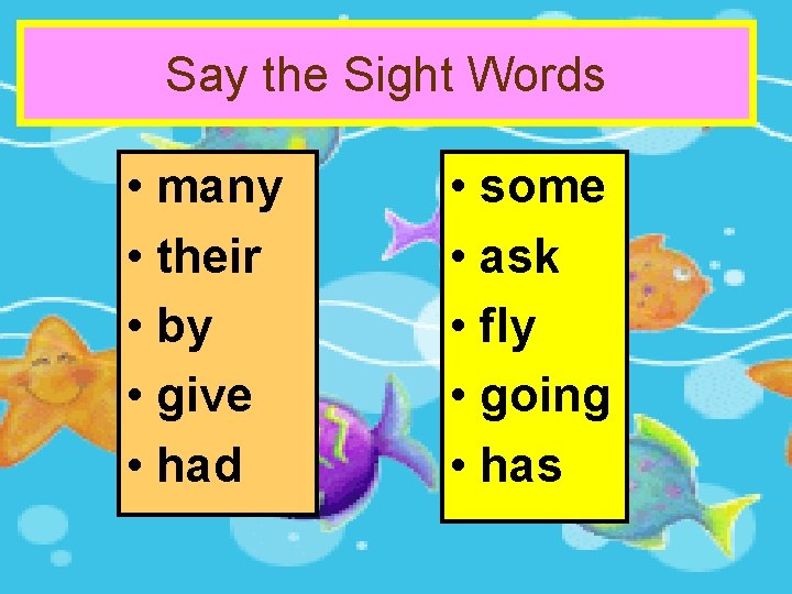 Say the Sight Words • many • their • by • give • had