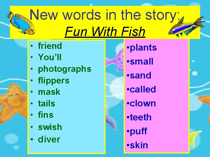 New words in the story: Fun With Fish • • friend You’ll photographs flippers