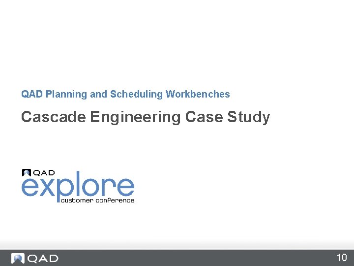 QAD Planning and Scheduling Workbenches Cascade Engineering Case Study 10 