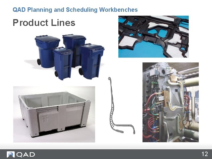 QAD Planning and Scheduling Workbenches Product Lines 12 