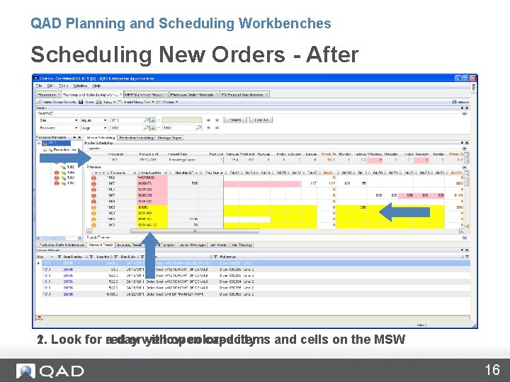 QAD Planning and Scheduling Workbenches Scheduling New Orders - After 2. 1. Look for