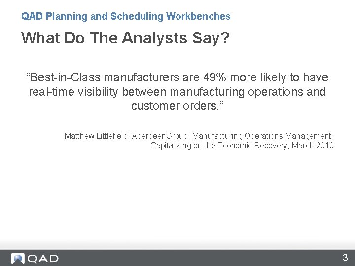 QAD Planning and Scheduling Workbenches What Do The Analysts Say? “Best-in-Class manufacturers are 49%