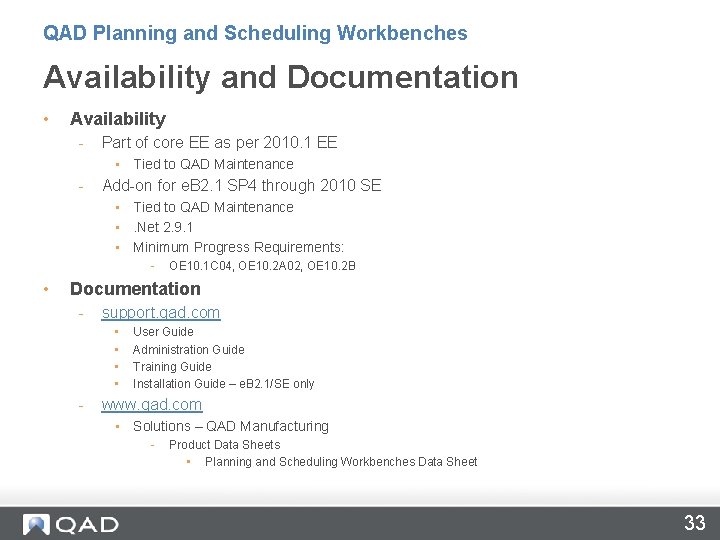 QAD Planning and Scheduling Workbenches Availability and Documentation • Availability - Part of core