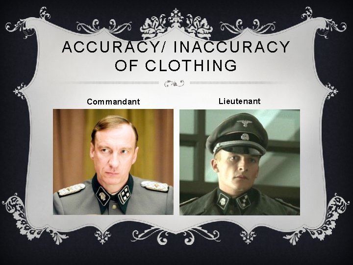 ACCURACY/ INACCURACY OF CLOTHING Commandant Lieutenant 
