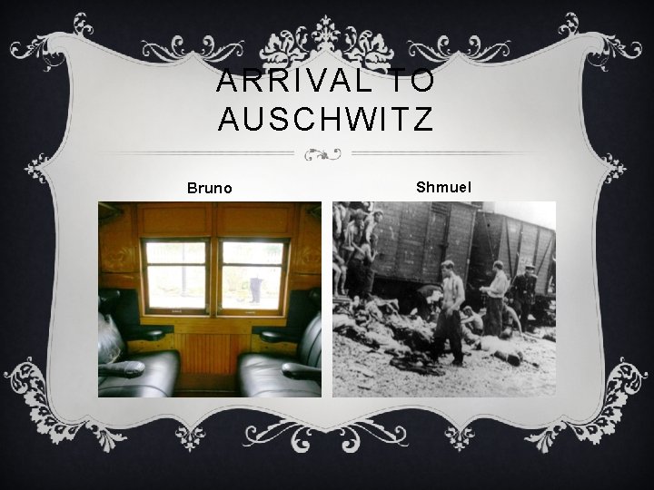 ARRIVAL TO AUSCHWITZ Bruno Shmuel 